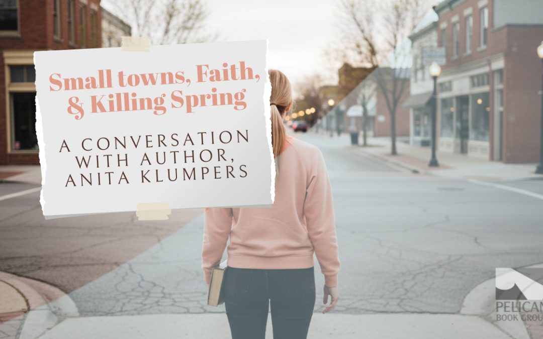 Anita Klumpers on Faith, Small Towns, and Killing Spring
